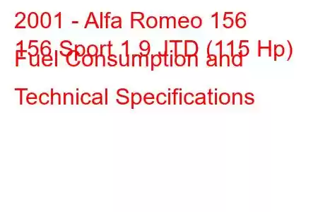 2001 - Alfa Romeo 156
156 Sport 1.9 JTD (115 Hp) Fuel Consumption and Technical Specifications