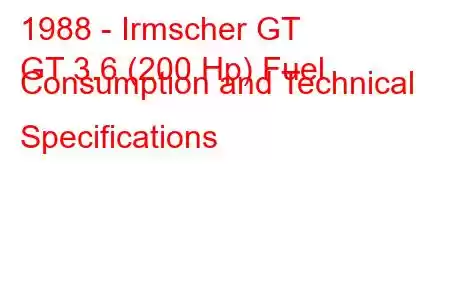 1988 - Irmscher GT
GT 3.6 (200 Hp) Fuel Consumption and Technical Specifications