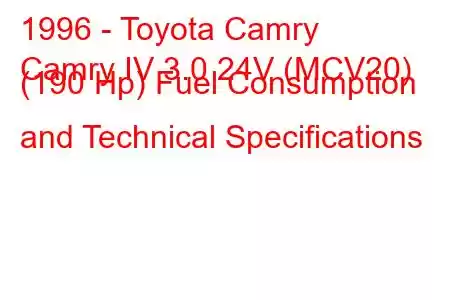 1996 - Toyota Camry
Camry IV 3.0 24V (MCV20) (190 Hp) Fuel Consumption and Technical Specifications