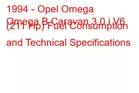 1994 - Opel Omega
Omega B Caravan 3.0 i V6 (211 Hp) Fuel Consumption and Technical Specifications