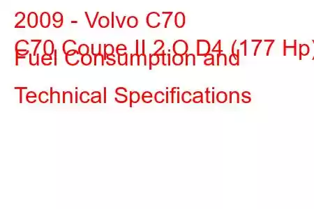 2009 - Volvo C70
C70 Coupe II 2.O D4 (177 Hp) Fuel Consumption and Technical Specifications