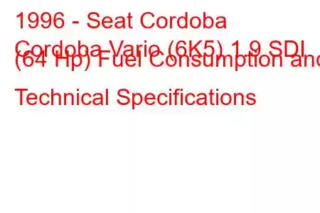 1996 - Seat Cordoba
Cordoba Vario (6K5) 1.9 SDI (64 Hp) Fuel Consumption and Technical Specifications