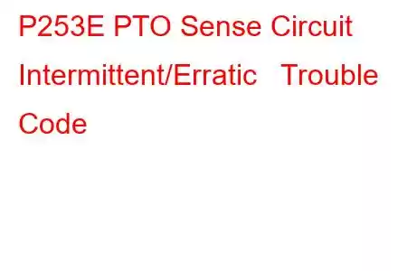 P253E PTO Sense Circuit Intermittent/Erratic Trouble Code