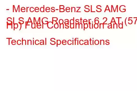 - Mercedes-Benz SLS AMG
SLS AMG Roadster 6.2 AT (571 Hp) Fuel Consumption and Technical Specifications