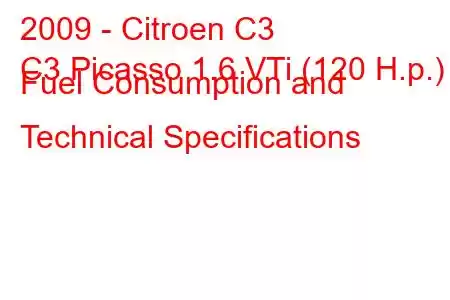 2009 - Citroen C3
C3 Picasso 1.6 VTi (120 H.p.) Fuel Consumption and Technical Specifications