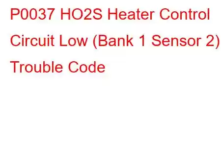 P0037 HO2S Heater Control Circuit Low (Bank 1 Sensor 2) Trouble Code