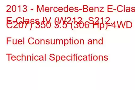 2013 - Mercedes-Benz E-Class
E-Class IV (W212, S212, C207) 350 3.5 (306 Hp)-4WD Fuel Consumption and Technical Specifications