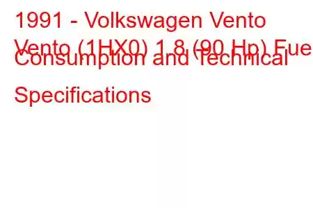 1991 - Volkswagen Vento
Vento (1HX0) 1.8 (90 Hp) Fuel Consumption and Technical Specifications