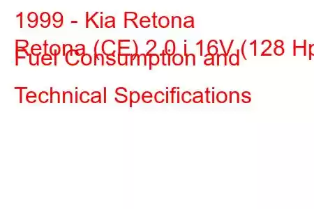 1999 - Kia Retona
Retona (CE) 2.0 i 16V (128 Hp) Fuel Consumption and Technical Specifications