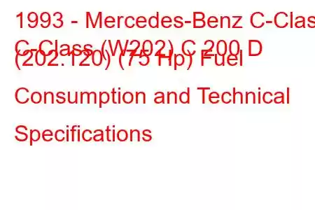 1993 - Mercedes-Benz C-Class
C-Class (W202) C 200 D (202.120) (75 Hp) Fuel Consumption and Technical Specifications