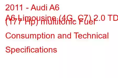 2011 - Audi A6
A6 Limousine (4G, C7) 2.0 TDI (177 Hp) multitonic Fuel Consumption and Technical Specifications