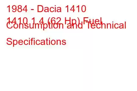 1984 - Dacia 1410
1410 1.4 (62 Hp) Fuel Consumption and Technical Specifications