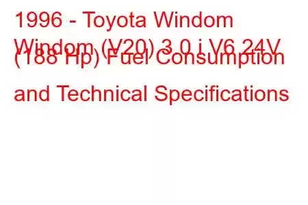 1996 - Toyota Windom
Windom (V20) 3.0 i V6 24V (188 Hp) Fuel Consumption and Technical Specifications