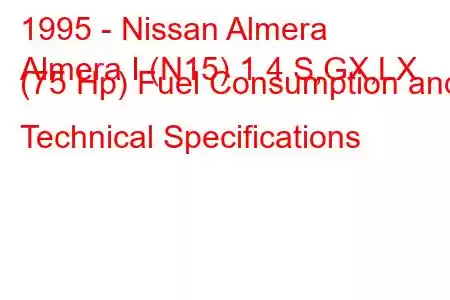 1995 - Nissan Almera
Almera I (N15) 1.4 S,GX,LX (75 Hp) Fuel Consumption and Technical Specifications