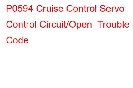 P0594 Cruise Control Servo Control Circuit/Open Trouble Code