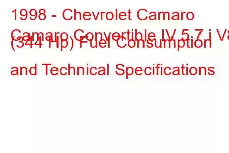 1998 - Chevrolet Camaro
Camaro Convertible IV 5.7 i V8 (344 Hp) Fuel Consumption and Technical Specifications