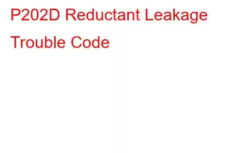 P202D Reductant Leakage Trouble Code