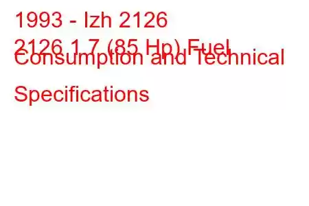 1993 - Izh 2126
2126 1.7 (85 Hp) Fuel Consumption and Technical Specifications