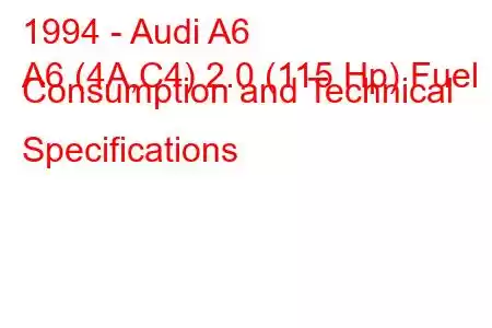 1994 - Audi A6
A6 (4A,C4) 2.0 (115 Hp) Fuel Consumption and Technical Specifications