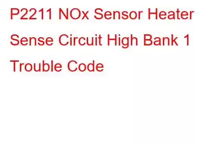 P2211 NOx Sensor Heater Sense Circuit High Bank 1 Trouble Code