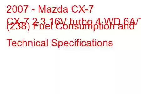 2007 - Mazda CX-7
CX-7 2.3 16V turbo 4 WD 6A/T (238) Fuel Consumption and Technical Specifications