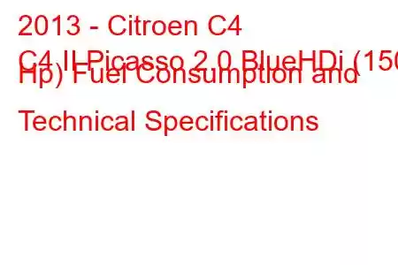 2013 - Citroen C4
C4 II Picasso 2.0 BlueHDi (150 Hp) Fuel Consumption and Technical Specifications