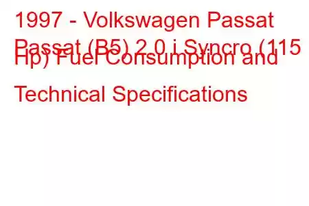 1997 - Volkswagen Passat
Passat (B5) 2.0 i Syncro (115 Hp) Fuel Consumption and Technical Specifications