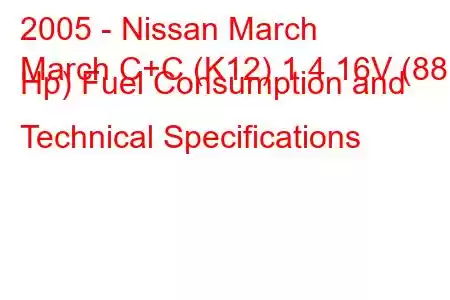 2005 - Nissan March
March C+C (K12) 1.4 16V (88 Hp) Fuel Consumption and Technical Specifications