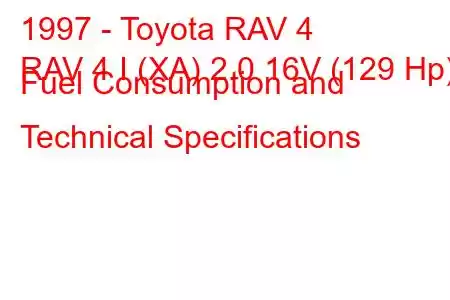 1997 - Toyota RAV 4
RAV 4 I (XA) 2.0 16V (129 Hp) Fuel Consumption and Technical Specifications