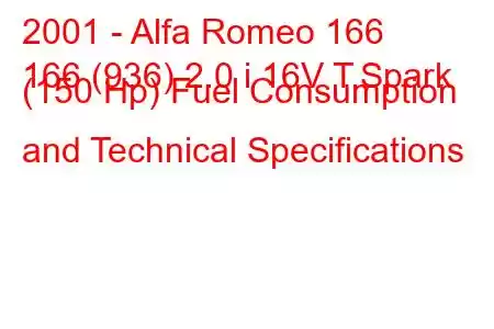 2001 - Alfa Romeo 166
166 (936) 2.0 i 16V T.Spark (150 Hp) Fuel Consumption and Technical Specifications