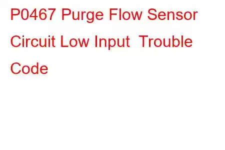 P0467 Purge Flow Sensor Circuit Low Input Trouble Code