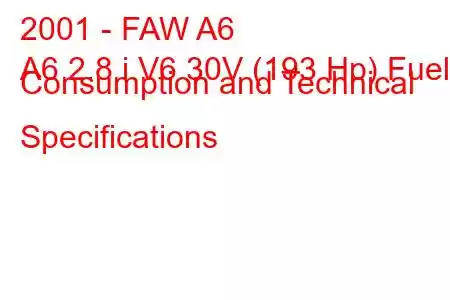 2001 - FAW A6
A6 2.8 i V6 30V (193 Hp) Fuel Consumption and Technical Specifications