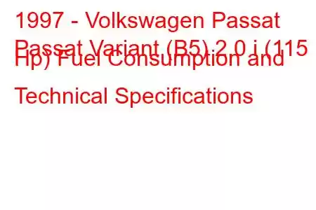 1997 - Volkswagen Passat
Passat Variant (B5) 2.0 i (115 Hp) Fuel Consumption and Technical Specifications