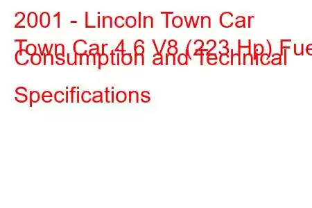 2001 - Lincoln Town Car
Town Car 4.6 V8 (223 Hp) Fuel Consumption and Technical Specifications