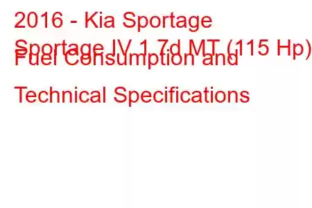 2016 - Kia Sportage
Sportage IV 1.7d MT (115 Hp) Fuel Consumption and Technical Specifications