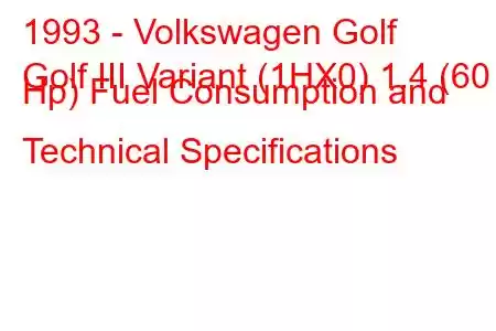 1993 - Volkswagen Golf
Golf III Variant (1HX0) 1.4 (60 Hp) Fuel Consumption and Technical Specifications