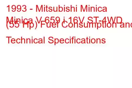 1993 - Mitsubishi Minica
Minica V 659 i 16V ST-4WD (55 Hp) Fuel Consumption and Technical Specifications