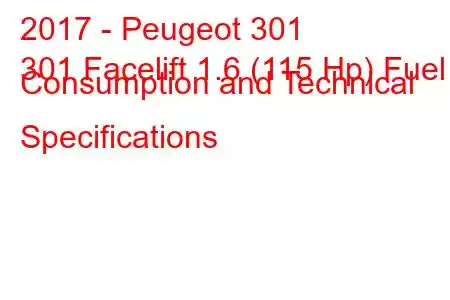 2017 - Peugeot 301
301 Facelift 1.6 (115 Hp) Fuel Consumption and Technical Specifications