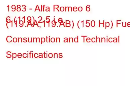 1983 - Alfa Romeo 6
6 (119) 2.5 i.e. (119.AA,119.AB) (150 Hp) Fuel Consumption and Technical Specifications