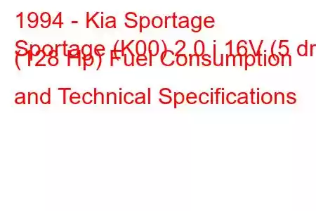 1994 - Kia Sportage
Sportage (K00) 2.0 i 16V (5 dr) (128 Hp) Fuel Consumption and Technical Specifications