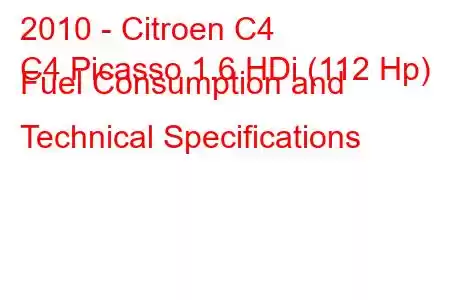 2010 - Citroen C4
C4 Picasso 1.6 HDi (112 Hp) Fuel Consumption and Technical Specifications