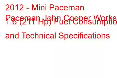 2012 - Mini Paceman
Paceman John Cooper Works 1.6 (211 Hp) Fuel Consumption and Technical Specifications