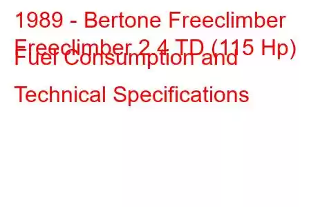 1989 - Bertone Freeclimber
Freeclimber 2.4 TD (115 Hp) Fuel Consumption and Technical Specifications