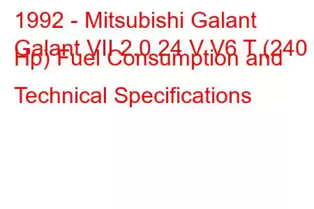 1992 - Mitsubishi Galant
Galant VII 2.0 24 V V6 T (240 Hp) Fuel Consumption and Technical Specifications