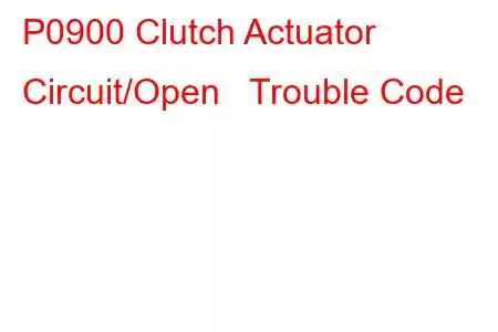 P0900 Clutch Actuator Circuit/Open Trouble Code