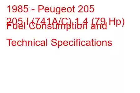 1985 - Peugeot 205
205 I (741A/C) 1.4 (79 Hp) Fuel Consumption and Technical Specifications