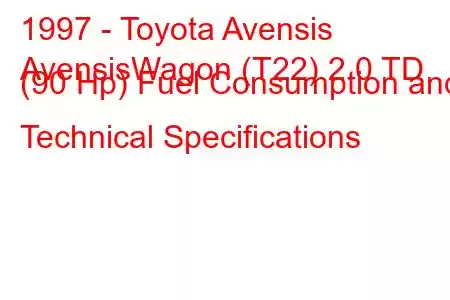 1997 - Toyota Avensis
AvensisWagon (T22) 2.0 TD (90 Hp) Fuel Consumption and Technical Specifications