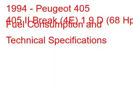 1994 - Peugeot 405
405 II Break (4E) 1.9 D (68 Hp) Fuel Consumption and Technical Specifications