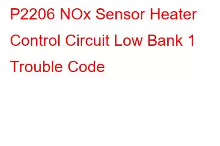 P2206 NOx Sensor Heater Control Circuit Low Bank 1 Trouble Code