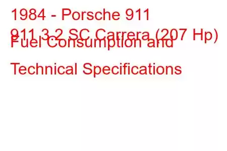 1984 - Porsche 911
911 3.2 SC Carrera (207 Hp) Fuel Consumption and Technical Specifications